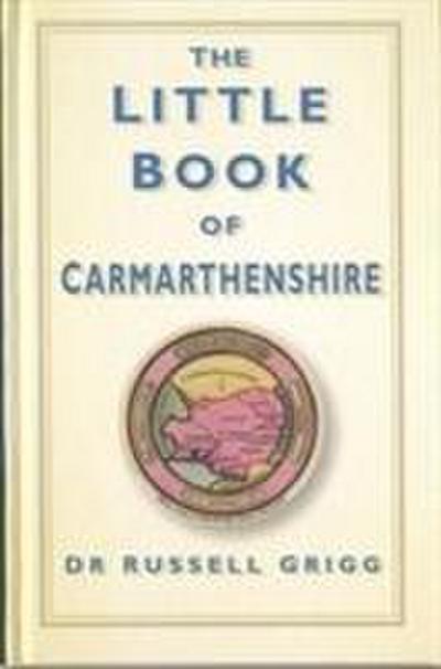 The Little Book of Carmarthenshire