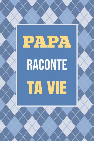 Papa, raconte ta vie