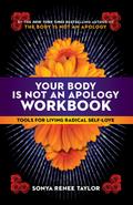 Your Body Is Not an Apology Workbook: Tools for Living Radical Self-Love