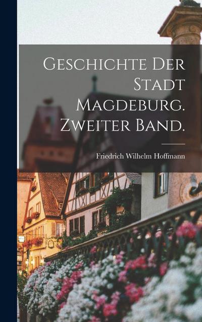 Geschichte der Stadt Magdeburg. Zweiter Band.
