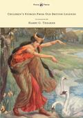 Children’s Stories from Old British Legends - Illustrated by Harry Theaker