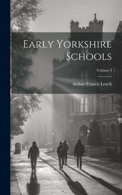 Early Yorkshire Schools; Volume I