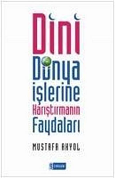Dini Dünya Islerine Karistirmanin Faydalari