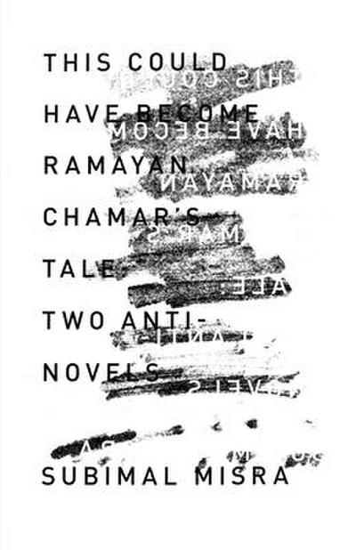 This Could Have Become Ramayan Chamar’s Tale: Two Anti-Novels