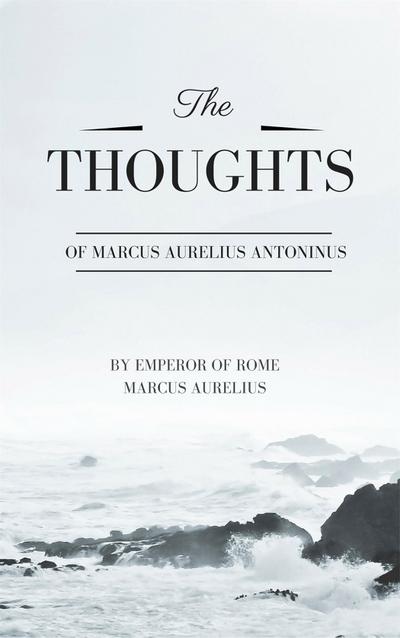 Thoughts of Marcus Aurelius Antoninus
