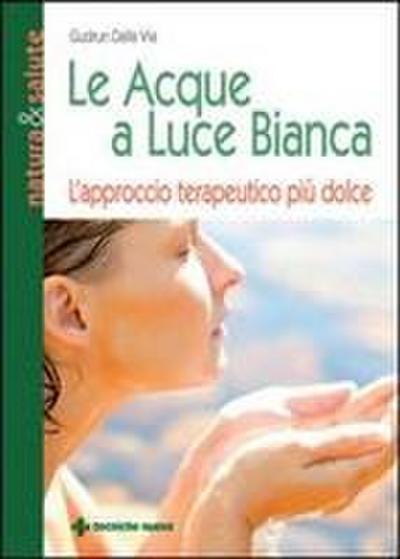 Le acque a luce bianca. L’approccio terapeutico più dolce