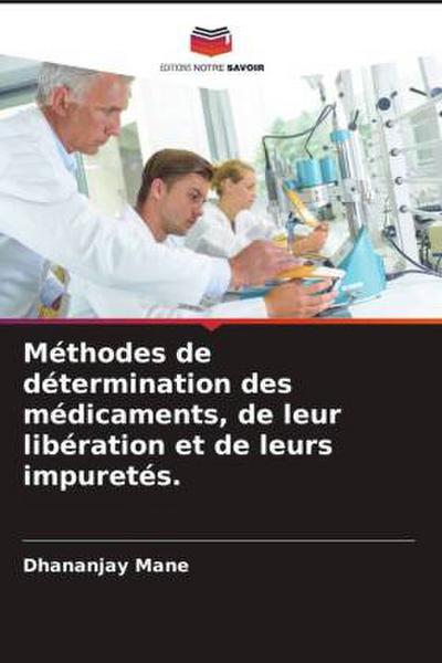 Méthodes de détermination des médicaments, de leur libération et de leurs impuretés.
