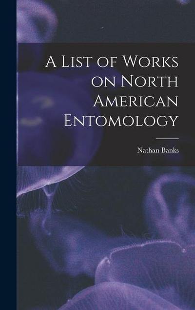 A List of Works on North American Entomology