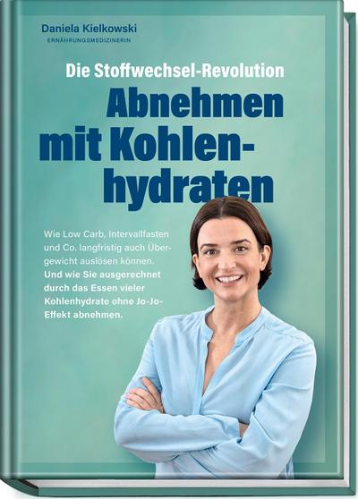 Die Stoffwechsel-Revolution - Abnehmen mit Kohlenhydraten