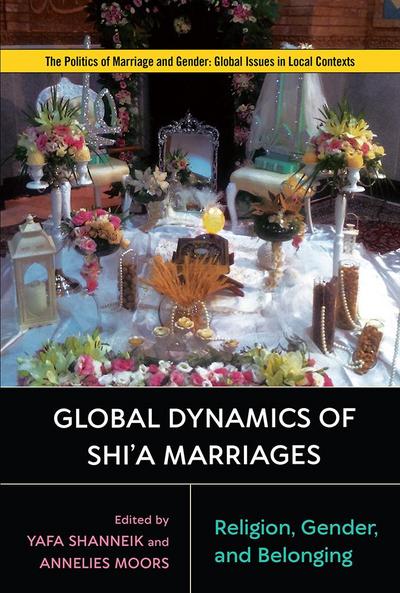Global Dynamics of Shi’a Marriages: Religion, Gender, and Belonging