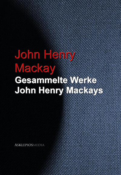 Gesammelte Werke John Henry Mackays