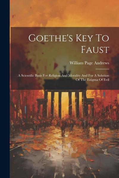 Goethe’s Key To Faust