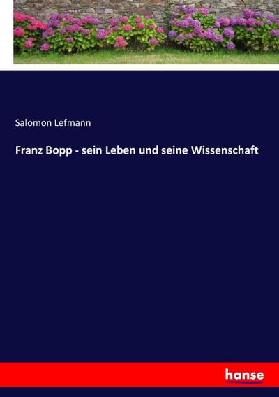 Franz Bopp - sein Leben und seine Wissenschaft