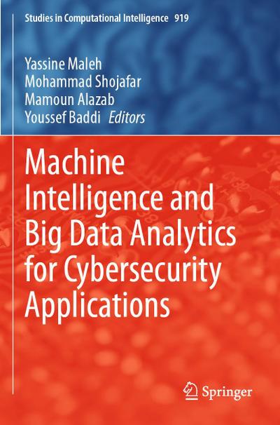 Machine Intelligence and Big Data Analytics for Cybersecurity Applications