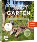 Mein wilder, bunter Garten - Einfach naturnah gärt ...