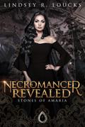Necromancer Revealed (Stones of Amaria, #3)