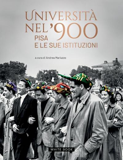 Università nel ’900. Pisa e le sue istituzioni