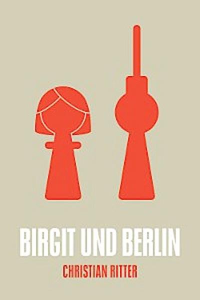 Birgit und Berlin