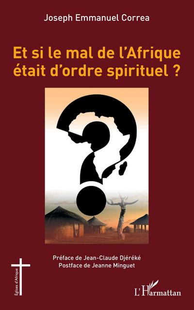 Et si le mal de l’Afrique était d’ordre spirituel ?