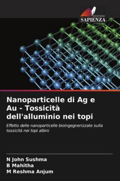 Nanoparticelle di Ag e Au - Tossicità dell’alluminio nei topi