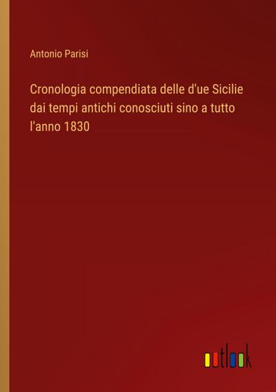 Cronologia compendiata delle d’ue Sicilie dai tempi antichi conosciuti sino a tutto l’anno 1830