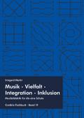 Musik – Vielfalt – Integration – Inklusion: Musikdidaktik für die eine Schule (ConBrio Fachbuch)