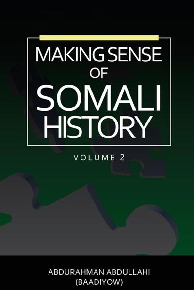 MAKING SENSE OF SOMALI HISTORY