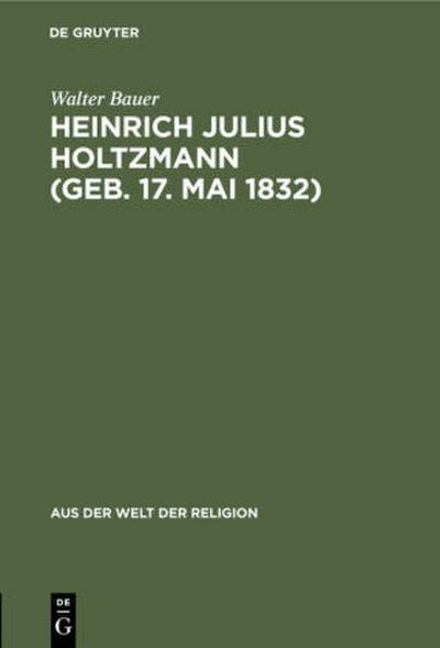 Heinrich Julius Holtzmann (geb. 17. Mai 1832)