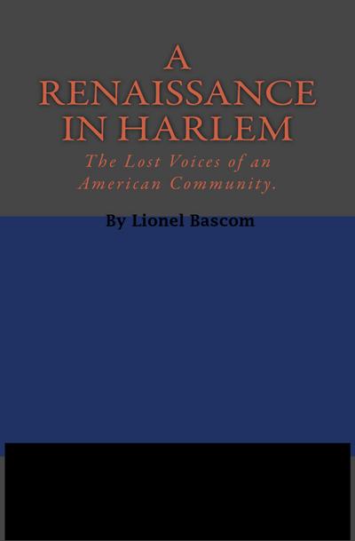 Renaissance in Harlem: Lost Voices of An American Community