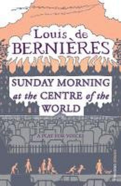 Sunday Morning at the Centre of the Worl