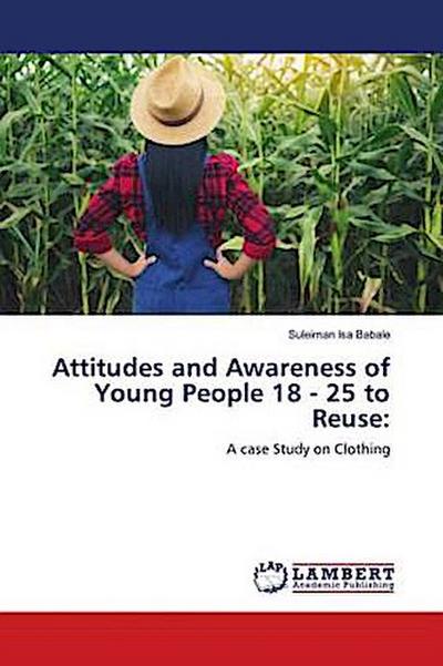 Attitudes and Awareness of Young People 18 - 25 to Reuse: