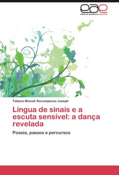 Língua de sinais e a escuta sensível: a dança revelada - Tatiana Wonsik Recompenza Joseph