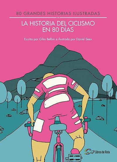 La historia del ciclismo en 80 días : 80 grandes historias ilustradas