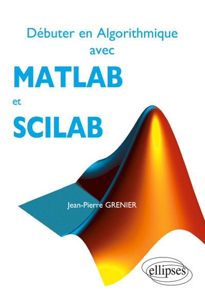Débuter en Algorithmique avec MATLAB et SCILAB