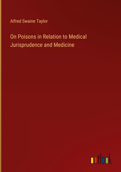 On Poisons in Relation to Medical Jurisprudence and Medicine