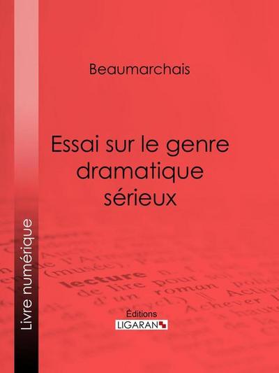 Essai sur le genre dramatique sérieux