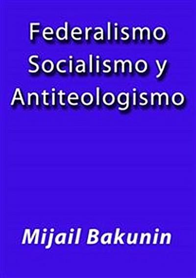 Federalismo Socialismo y Antiteologismo