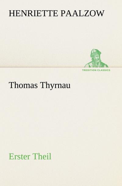 Thomas Thyrnau - Erster Theil - Henriette Paalzow