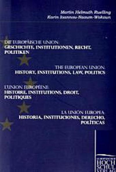 Die Europäische Union: Geschichte, Institutionen, Recht, Politiken