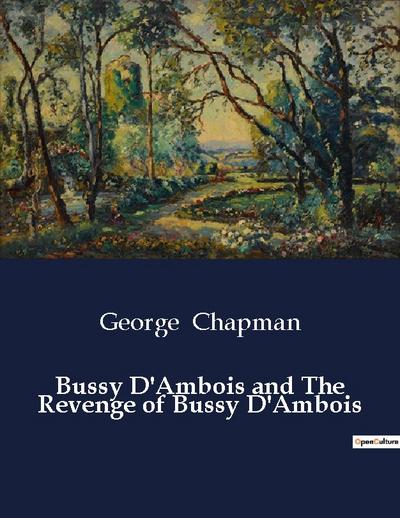 Bussy D’Ambois and The Revenge of Bussy D’Ambois