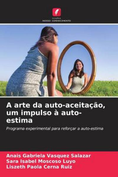 A arte da auto-aceitação, um impulso à auto-estima
