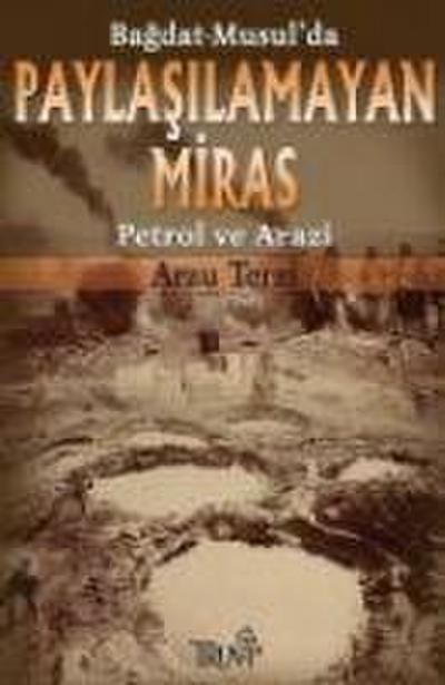 Bagdat - Musulda Paylasilamayan Miras Petrol ve Arazi