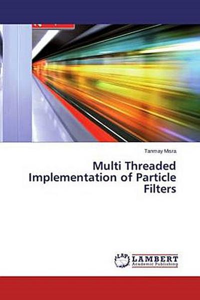 Multi Threaded Implementation of Particle Filters