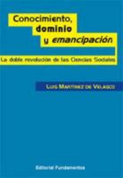 Conocimiento, dominio y emancipación : la doble revolución de las ciencias sociales