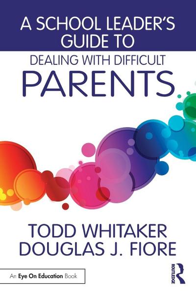 A School Leader’s Guide to Dealing with Difficult Parents