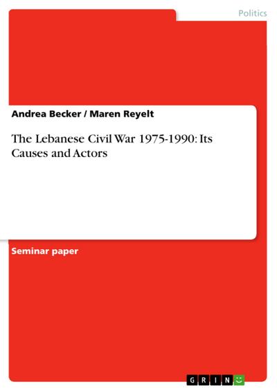 The Lebanese Civil War 1975-1990: Its Causes and Actors