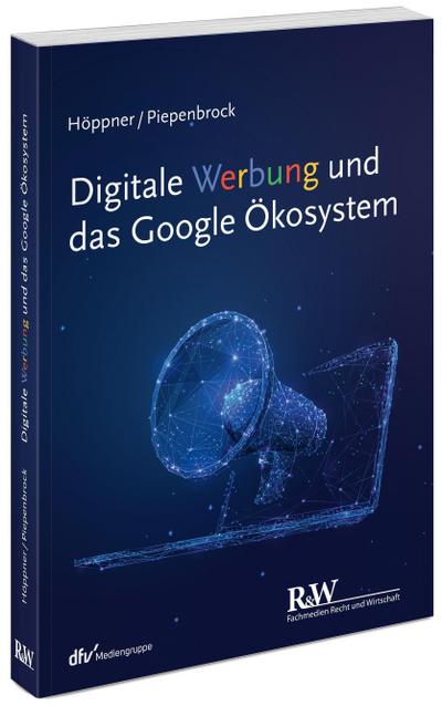 Digitale Werbung und das Google Ökosystem