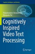 Cognitively Inspired Video Text Processing