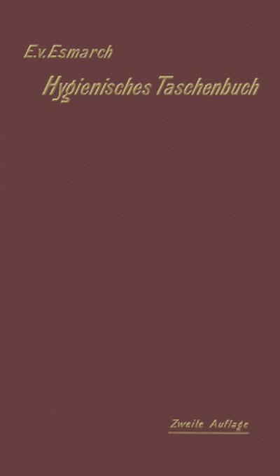 Hygienisches Taschenbuch für Medicinal- und Verwaltungsbeamte, Aerzte, Techniker und Schulmänner