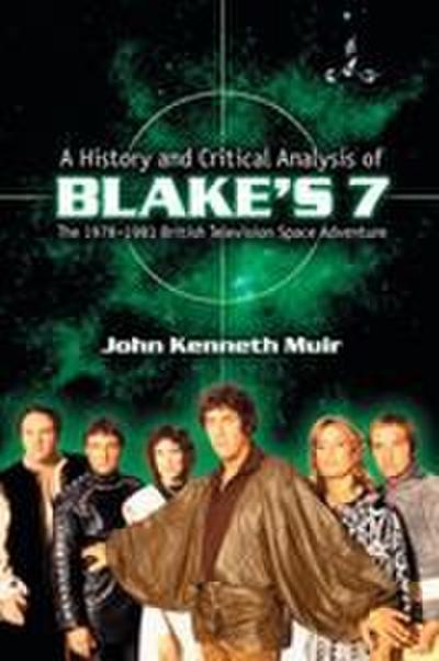 A History and Critical Analysis of Blake’s 7, the 1978-1981 British Television Space Adventure